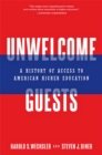 Image for Unwelcome guests  : a history of access to American higher education