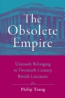 Image for The obsolete empire  : untimely belonging in twentieth-century British literature
