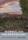 Image for Mammalian paleoecology: using the past to study the present