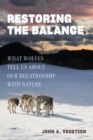 Image for Restoring the balance: what wolves tell us about our relationship with nature