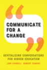 Image for Communicate for a Change: Revitalizing Conversations for Higher Education
