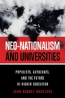Image for Neo-nationalism and universities  : populists, autocrats, and the future of higher education