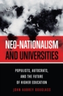 Image for Neo-Nationalism and Universities: Populists, Autocrats, and the Future of Higher Education