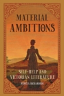 Image for Material ambitions  : self-help and Victorian literature