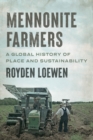 Image for Mennonite farmers: a global history of place and sustainability