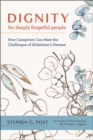 Image for Dignity for deeply forgetful people  : how caregivers can meet the challenges of Alzheimer&#39;s disease