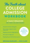 Image for The truth about college admission workbook: a family organizer for your college search