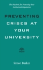 Image for Preventing Crises at Your University: The Playbook for Protecting Your Institution&#39;s Reputation