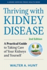 Image for Thriving with kidney disease  : a practical guide to taking care of your kidneys and yourself
