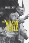 Image for The Wilson circle  : President Woodrow Wilson and his advisers