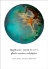 Image for Bizarre bioethics  : ghosts, monsters, and pilgrims