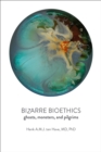 Image for Bizarre bioethics: ghosts, monsters, and pilgrims