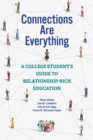 Image for Connections are everything  : a college student&#39;s guide to relationship-rich education