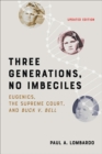 Image for Three generations, no imbeciles  : eugenics, the Supreme Court, and Buck v. Bell