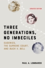 Image for Three Generations, No Imbeciles: Eugenics, the Supreme Court, and Buck V. Bell