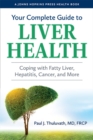 Image for Your complete guide to liver health  : coping with fatty liver, hepatitis, cancer, and more