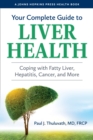 Image for Your complete guide to liver health: coping with fatty liver, hepatitis, cancer, and more