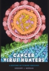 Image for Cancer virus hunters  : a history of tumor virology