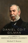 Image for Daniel Coit Gilman and the Birth of the American Research University