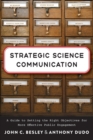 Image for Strategic science communication  : a guide to setting the right objectives for more effective public engagement