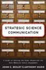 Image for Strategic science communication: a guide to setting the right objectives for more effective public engagement