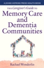 Image for The caregiver&#39;s guide to memory care and dementia care communities