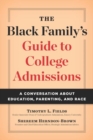 Image for The Black family&#39;s guide to college admission  : a conversation about education, parenting, and race