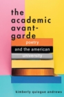Image for The Academic Avant-Garde: Poetry and the American University