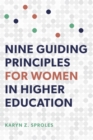 Image for Nine Guiding Principles for Women in Higher Education