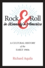 Image for Rock &amp; Roll in Kennedy&#39;s America