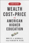 Image for Wealth, cost, and price in American higher education  : a brief history