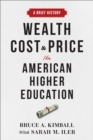 Image for Wealth, Cost, and Price in American Higher Education: A Brief History