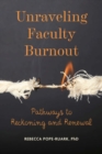 Image for Unraveling faculty burnout  : pathways to reckoning and renewal