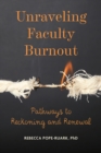 Image for Unraveling Faculty Burnout: Pathways to Reckoning and Renewal
