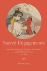 Image for Sacred engagements  : interfaith marriage, religious toleration, and the British novel, 1750-1820