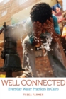 Image for Well connected  : everyday water practices in Cairo