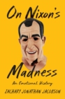 Image for On Nixon&#39;s madness  : the theory of a madman and the madness of a theory