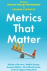 Image for Metrics That Matter: Counting What&#39;s Really Important to College Students
