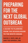 Image for Preparing for the Next Global Outbreak: A Guide to Planning from the Schoolhouse to the White House