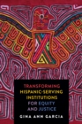 Image for Transforming Hispanic-Serving Institutions for Equity and Justice