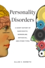 Image for Personality Disorders: A Short History of Narcissistic, Borderline, Antisocial, and Other Types