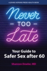Image for Never Too Late: Your Guide to Safer Sex After 60