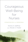Image for Courageous well-being for nurses  : strategies for renewal