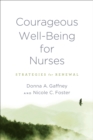 Image for Courageous Well-Being for Nurses: Strategies for Renewal