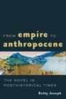 Image for From empire to anthropocene  : the novel in posthistorical times