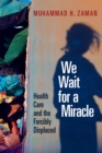 Image for We Wait for a Miracle: Health Care and the Forcibly Displaced