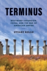 Image for Terminus  : westward expansion, China, and the end of American empire