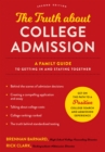 Image for The truth about college admission  : a family guide to getting in and staying together