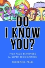 Image for Do I know you?  : from face blindness to super recognition