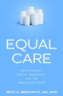 Image for Equal care  : health equity, social democracy, and the egalitarian state
